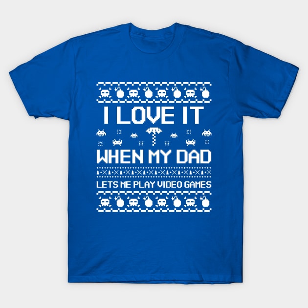 I love it when my dadlets me play video games T-Shirt by natashawilona